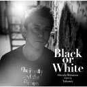 Black or White/Repose 下野ヒトシ feat.Takamiy(高見沢俊彦)