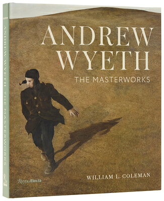 Andrew Wyeth: The Masterworks ANDREW WYETH [ William L. Coleman ]
