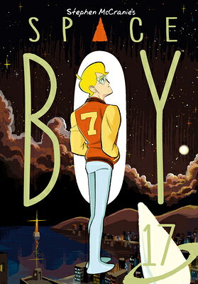 Stephen McCranie's Space Boy Volume 17 STEPHEN MCCRANIES SPACE BOY V1 （Stephen McCranie's Space Boy） [ Stephen McCranie ]