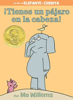 Tienes un Pajaro en la Cabeza! = There Is a Bird on Your Head! TIENES UN PAJARO EN LA CABEZA Elephant and Piggie Book [ Mo Willems ]