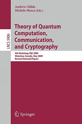Theory of Quantum Computation, Communication, and Cryptography: 4th Workshop, TQC 2009, Waterloo, Ca