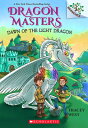 Dawn of the Light Dragon: A Branches Book (Dragon Masters 24) DAWN OF THE LIGHT DRAGON A BRA （Dragon Masters） Tracey West