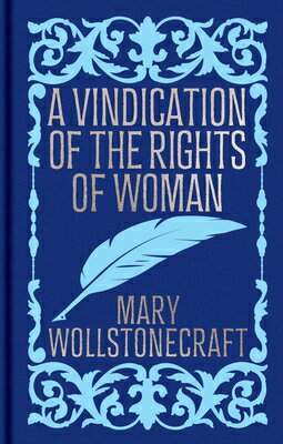 A Vindication of the Rights of Woman: Gilded Pocket Edition VINDICATION OF THE RIGHTS OF W （Arcturus Ornate Classics） 
