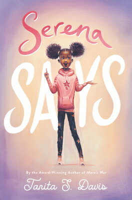 Serena Says SERENA SAYS [ Tanita S. Davis ]