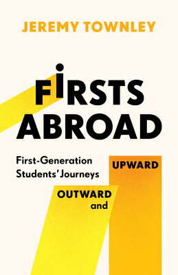 Firsts Abroad: First-Generation Students' Journeys Outward and Upward FIRSTS ABROAD 