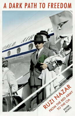 A Dark Path to Freedom: Rusi Nazar from the Red Army to the CIA DARK P...