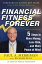 Financial Fitness Forever: 5 Steps to More Money, Less Risk, and More Peace of Mind FINANCIAL FITNESS FOREVER 5 ST [ Paul Merriman ]