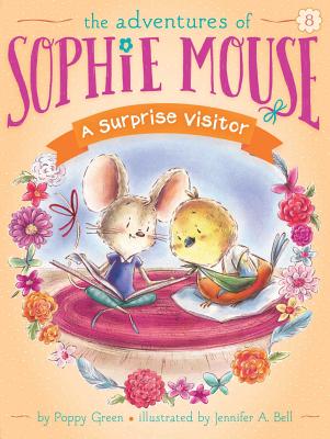 SURPRISE VISITOR Adventures of Sophie Mouse Poppy Green Jennifer A. Bell LITTLE SIMON2016 Paperback English ISBN：9781481466981 洋書 Books for kids（児童書） Juvenile Fiction