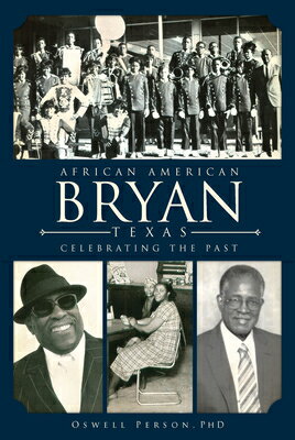 African American Bryan, Texas: Celebrating the Past AFRICAN AMER BRYAN TEXAS （American Heritage） 
