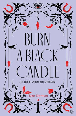 Burn a Black Candle: An Italian American Grimoire BURN A BLACK CANDLE 