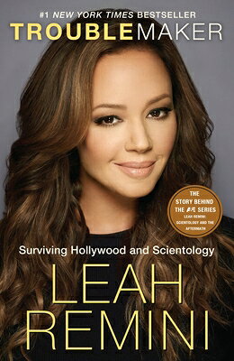 Troublemaker: Surviving Hollywood and Scientology TROUBLEMAKER Leah Remini