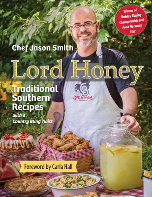 Lord Honey: Traditional Southern Recipes with a Country Bling Twist LORD HONEY （Pelican） Chef Jason Smith