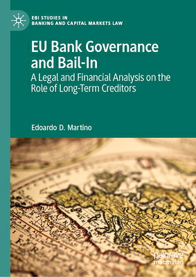 EU Bank Governance and Bail-In: A Legal and Financial Analysis on the Role of Long-Term Creditors EU BANK GOVERNANCE & BAIL-IN （Ebi Studies in Banking and Capital Markets Law） 