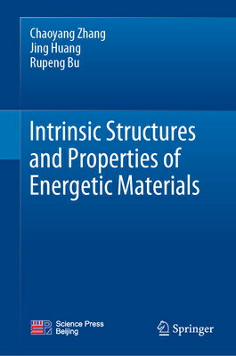 Intrinsic Structures and Properties of Energetic Materials INTRINSIC STRUCTURES & PROPERT [ Chaoyang Zhang ]