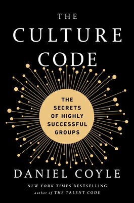 The Culture Code: The Secrets of Highly Successful Groups CULTURE CODE Daniel Coyle