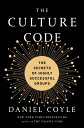 The Culture Code: The Secrets of Highly Successful Groups CULTURE CODE Daniel Coyle