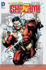 Shazam! Vol. 1 (the New 52): From the Pages of Justice League SHAZAM VOL 1 (THE NEW 52) V01 （Shazam! (DC Comics)） [ Geoff Johns ]