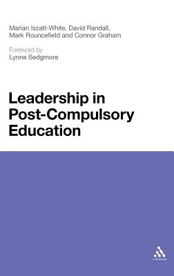 Leadership in Post-Compulsory Education LEADERSHIP IN POST COMPULSORY [ Marian Iszatt-White ]