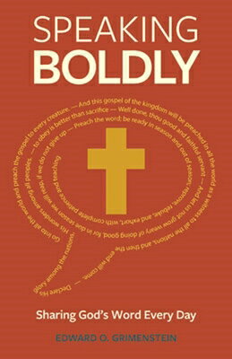 Speaking Boldly: Sharing God's Word Every Day SPEAKING BOLDLY [ Edward Grimenstein ]
