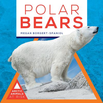 Polar Bears POLAR BEARS （Arctic Animals at Risk） 
