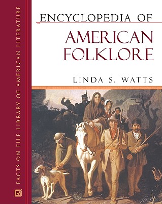 Encyclopedia of American Folklore ENCY OF AMER FOLKLORE （Facts on File Library of American Literature） [ Linda S. Watts ]