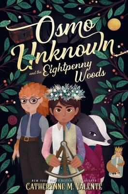 Osmo Unknown and the Eightpenny Woods OSMO UNKNOWN & THE EIGHTPENNY [ Catherynne M. Valente ]