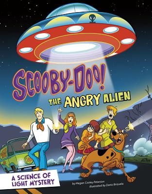Scooby-Doo! a Science of Light Mystery: The Angry Alien SCOOBY-DOO A SCIENCE OF LIGHT （Scooby-Doo Solves It with S.T.E.M.） 