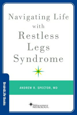 Navigating Life with Restless Legs Syndrome NAVIGATING LIFE W/RESTLESS LEG （Brain and Life Book..