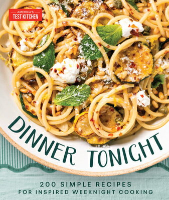 Dinner Tonight: 200 Quick Recipes for Inspired Weeknight Cooking DINNER TONIGHT [ America's Test Kitchen ]