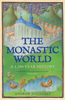 The Monastic World: A 1,200-Year History MONASTIC WORLD 
