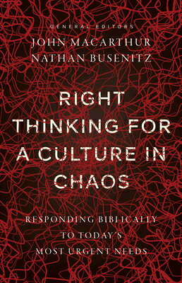 Right Thinking for a Culture in Chaos: Responding Biblically to Today's Most Urgent Needs I [ John MacArthur ]