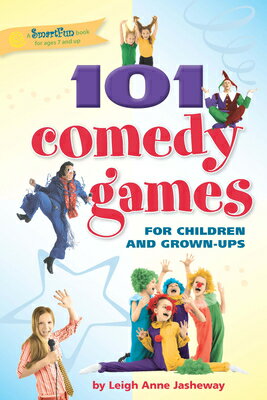 101 Comedy Games for Children and Grown-Ups 101 COMEDY GAMES FOR CHILDREN Smartfun Activity Books [ Leigh Anne Jasheway ]