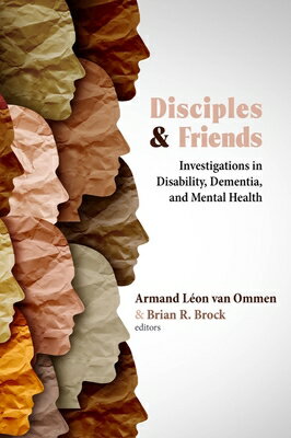 Disciples and Friends: Investigations in Disability, Dementia, and Mental Health DISCIPLES & FRIENDS 