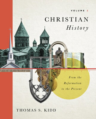 Christian History, Volume 2: From the Reformation to the Present Volume 2 CHRISTIAN HIST V02 [ Thomas S. Kidd ]