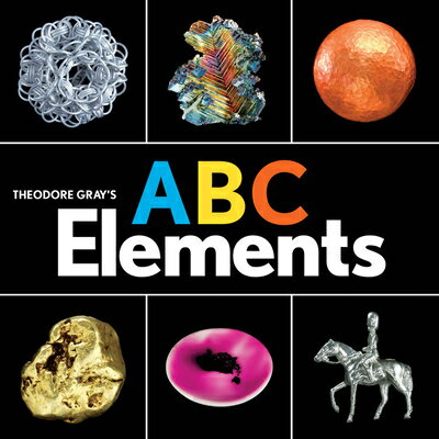 Theodore Gray's ABC Elements THEODORE GRAYS ABC ELEME-BOARD （Baby Elements） 