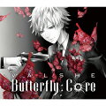 Butterfly　Core(初回限定盤A CD+DVD)