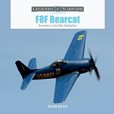 F8f Bearcat: Grumman 039 s Late-War Dogfighter F8F BEARCAT （Legends of Warfare: Aviation） David Doyle