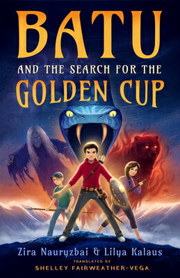 Batu and the Search for the Golden Cup BATU & THE SEARCH FOR THE GOLD [ Zira Nauryzbai ]