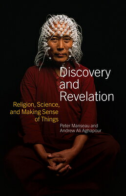 Discovery and Revelation: Religion, Science, and Making Sense of Things DISCY & REVELATION [ Peter Manseau ]