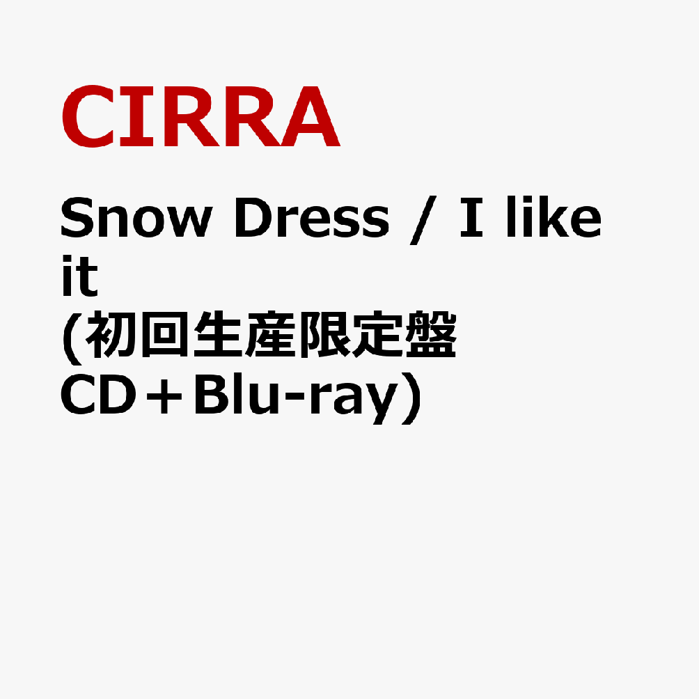 Snow Dress / I like it (初回生産限定盤 CD＋Blu-ray)