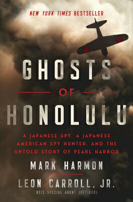 Ghosts of Honolulu: A Japanese Spy, a Japanese American Spy Hunter, and the Untold Story of Pearl Ha GHOSTS OF HONOLULU [ Mark Harmon ]