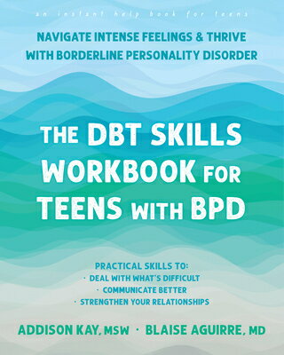 The Dbt Skills Workbook for Teens with Bpd: Navigate Intense Feelings and Thrive with Borderline Per