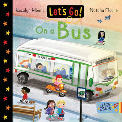 LETS GO ON A BUSーBOARD Let's Go! Rosalyn Albert Natalia Moore CATCH A STAR2022 Board　Books English ISBN：9781915167019 洋書 Books for kids（児童書） Juvenile Fiction