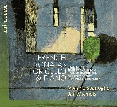 【輸入盤】『フランスのチェロ・ソナタ集〜ダンディ、ロパルツ、ユレ、ショーソン、バルビリオン』 ヴィヴィアーヌ・スパノゲ、ヤン・ミキエルス