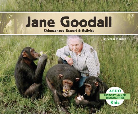 Jane Goodall: Chimpanzee Expert & Activist: Chimpanzee Expert & Activist JANE GOODALL CHIMPANZEE EXPERT （History Maker Biographies Set 1） 