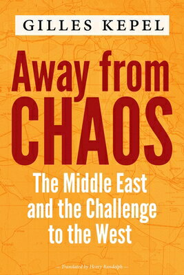 Away from Chaos: The Middle East and Challenge to West CHAOS [ Gilles Kepel ]
