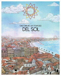 ONO DAISUKE LIVE TOUR 2023 “DEL SOL”【Blu-ray】 [ 小野大輔 ]
