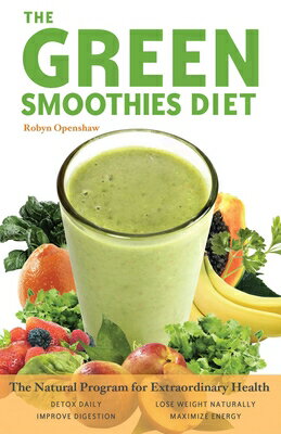 The Green Smoothies Diet: The Natural Program for Extraordinary Health GREEN SMOOTHIES DIET Robyn Openshaw