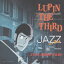 LUPIN THE THIRD JAZZ [ ͺ ]