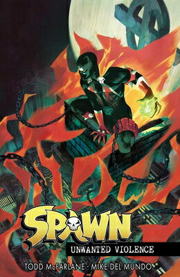 Spawn Unwanted Violence SPAWN BK SPAWN UNWANTED VIOL （Spawn） [ Todd McFarlane ]